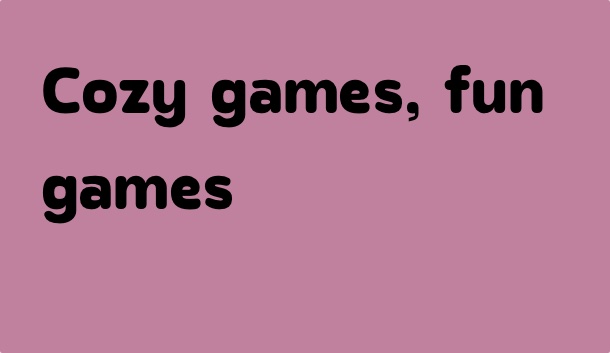 scritta: cozy games, fun games